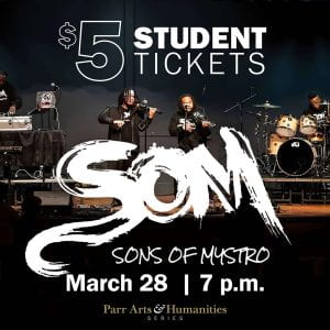 $ student tickets to Sons of Mystro, March 28, 7pm, Parr Arts and Humanities Series.