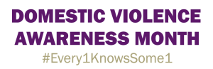 Domestic Violence Awareness Months #Every1KnowsSome1 